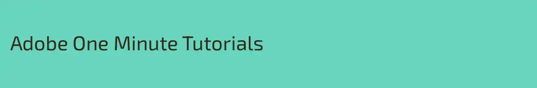 Adobe One Minute Tutorials